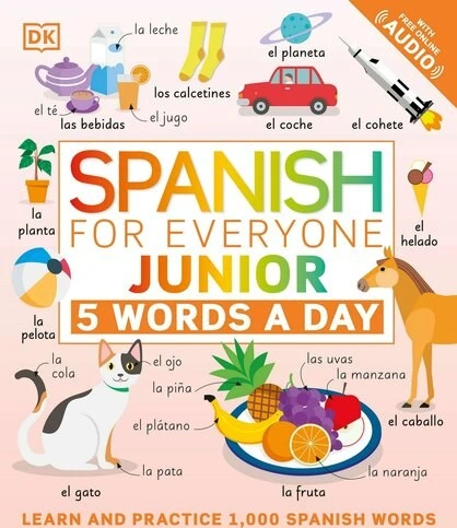 Spanish for Everyone Junior 5 Words a Day: Learn and Practise 1,000 Spanish Words
