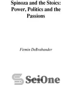 تصویر دانلود کتاب Spinoza and the stoics: power, politics and the passions - اسپینوزا و رواقیان: قدرت، سیاست و احساسات 