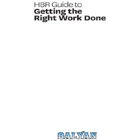 تصویر دانلود کتاب HBR Guide to Getting the Right Work Done راهنمای HBR برای انجام کار درست