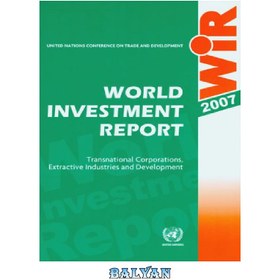 تصویر دانلود کتاب World Investment Report 2007: Transnational Corporations Extractive Industries and Development گزارش سرمایه گذاری جهانی 2007: صنایع استخراجی و توسعه شرکت های فراملی