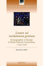 تصویر دانلود کتاب Lumen ad revelationem gentium : Iconographie et liturgie à Christ Church, Canterbury, 1170-1220 کتاب فرانسوی Lumen ad Revelationem gentium: شمایل نگاری و آیین عبادت در کلیسای مسیح، کانتربری، 1170-1220