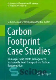 تصویر دانلود کتاب Carbon Footprint Case Studies: Municipal Solid Waste Management, Sustainable Road Transport and Carbon Sequestration - مطالعات موردی ردپای کربن: مدیریت زباله جامد شهری، حمل و نقل جاده ای پایدار و ترسیب کربن 