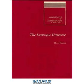 تصویر دانلود کتاب The isotropic universe: an introduction to cosmology جهان همسانگرد: مقدمه ای بر کیهان شناسی