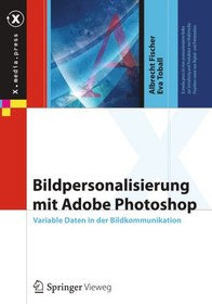 تصویر دانلود کتاب Bildpersonalisierung mit Adobe Photoshop: Variable Daten in der Bildkommunikation ویرایش 1 کتاب آلمانی شخصی‌سازی تصویر با Adobe Photoshop: داده‌های متغیر در ارتباط تصویر ویرایش 1