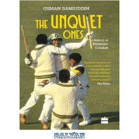 تصویر دانلود کتاب The Unquiet Ones: A History of Pakistan Cricket The Unquiet Ones: A History of Pakistan Cricket