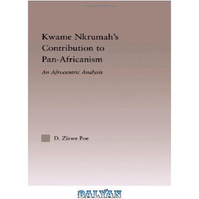 تصویر دانلود کتاب Kwame Nkrumah&#039;s Contribution to Pan-Africanism: An Afrocentric Analysis (Africanstudies-History, Politics, Economics and Culture) سهم کوامه نکروما در پان افریکانیسم: تحلیلی افرامرکزی (مطالعات آفریقا-تاریخ، سیاست، اقتصاد و فرهنگ)