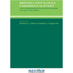 تصویر دانلود کتاب British Capitalism and Caribbean Slavery: The Legacy of Eric Williams سرمایه داری بریتانیا و برده داری کارائیب: میراث اریک ویلیامز