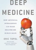 تصویر کتاب دیپ مدیسین Deep Medicine: How Artificial Intelligence Can Make Healthcare Human Again 