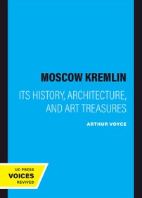 تصویر کاخ کرملین مسکو: تاریخ، معماری و گنجینه های هنری آن ۲۰۲۳ The Moscow Kremlin: Its History, Architecture, and Art Treasures 2023