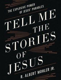 تصویر دانلود کتاب Tell Me the Stories of Jesus: The Explosive Power of Jesus' Parables 2022 کتاب انگلیسی داستان های عیسی را به من بگویید: قدرت انفجاری مثل های عیسی 2022