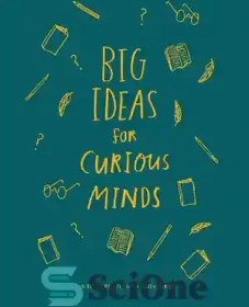 تصویر دانلود کتاب Big Ideas for Curious Minds: An Introduction to Philosophy - ایده های بزرگ برای ذهن های کنجکاو: مقدمه ای بر فلسفه 