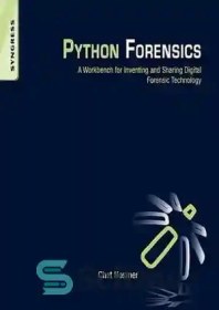 تصویر دانلود کتاب Python Forensics: A Workbench for Inventing and Sharing Digital Forensic Technology - Python Forensics: یک میز کار برای اختراع و به اشتراک گذاری فناوری پزشکی قانونی دیجیتال 