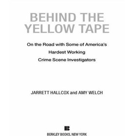 تصویر دانلود کتاب Behind the Yellow Tape: On the Road with Some of America's Hardest Working Crime Scene Investigators First Edition کتاب انگلیسی پشت نوار زرد: در راه با برخی از سخت‌کوش‌ترین بازرسان صحنه جنایت آمریکا First Edition