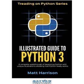 خرید و قیمت Illustrated Guide to Python 3: A Complete Walkthrough of ...