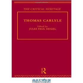 تصویر دانلود کتاب Thomas Carlyle: The Critical Heritage (The Collected Critical Heritage : Victorian Thinkers) توماس کارلایل: میراث انتقادی (میراث انتقادی جمع آوری شده: متفکران ویکتوریا)