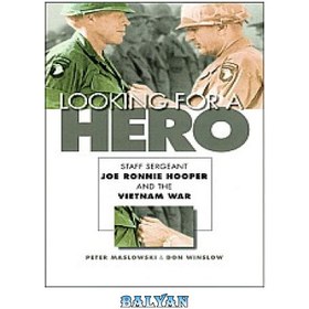 تصویر دانلود کتاب Looking for a Hero: Staff Sergeant Joe Ronnie Hooper and the Vietnam War به دنبال یک قهرمان: گروهبان کارکنان جو رونی هوپر و جنگ ویتنام