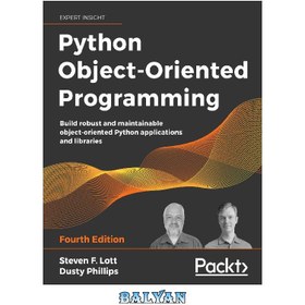 تصویر دانلود کتاب Python Object-Oriented Programming: Build robust and maintainable object-oriented Python applications and libraries برنامه نویسی شی گرا پایتون: ساخت برنامه ها و کتابخانه های شی گرا پایتون قوی و قابل نگهداری