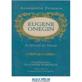 تصویر دانلود کتاب Eugene Onegin: A Novel in Verse [Translated, with a commentary, by Vladimir Nabokov] یوجین اونگین: رمانی در شعر [ترجمه، با شرح، ولادیمیر ناباکوف]