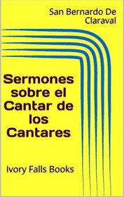 تصویر دانلود کتاب Sermones sobre el Cantar de los Cantares (Spanish Edition) 2016 کتاب اسپانیایی موعظه هایی در مورد آهنگ ترانه ها (نسخه اسپانیایی) 2016