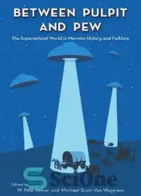 تصویر دانلود کتاب Between Pulpit and Pew: The Supernatural World in Mormon History and Folklore – بین منبر و پیو: دنیای ماوراء طبیعی در تاریخ مورمون و فولکلور 