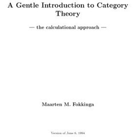 تصویر دانلود کتاب A Gentle Introduction to Category Theory - the calculational approach LN کتاب انگلیسی مقدمه ای ملایم بر نظریه مقوله - رویکرد محاسباتی LN
