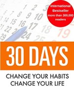 تصویر دانلود کتاب 30 DAYS: Change your habits, Change your life: A couple of simple steps every day to create the life you want 2014 کتاب انگلیسی 30 روز: عادات خود را تغییر دهید، زندگی خود را تغییر دهید: چند قدم ساده هر روز برای ایجاد زندگی