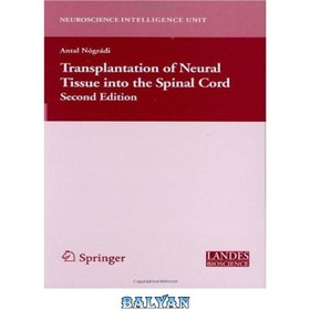 تصویر دانلود کتاب Transplantation of Neural Tissue into the Spinal Cord پیوند بافت عصبی به نخاع