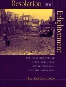 تصویر کتاب Desolation and Enlightenment: Political Knowledge After Total War, Totalitarianism, and the Holocaust (Leonard Hastings Schoff Lectures) نسخه کامل 