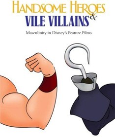 تصویر دانلود کتاب Handsome heroes &amp; vile villains: masculinity in Disney's feature animation کتاب انگلیسی قهرمانان خوش چهره و شرور پست: مردانگی در انیمیشن ویژه دیزنی