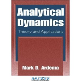 تصویر دانلود کتاب Analytical Dynamics: Theory and Applications دینامیک تحلیلی: نظریه و کاربردها