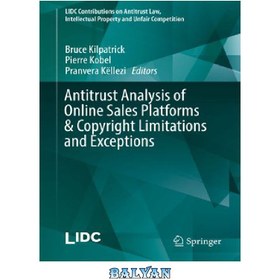 تصویر دانلود کتاب Antitrust Analysis of Online Sales Platforms &amp; Copyright Limitations and Exceptions تجزیه و تحلیل آنتی تراست پلت فرم های فروش آنلاین و محدودیت ها و استثنائات حق چاپ