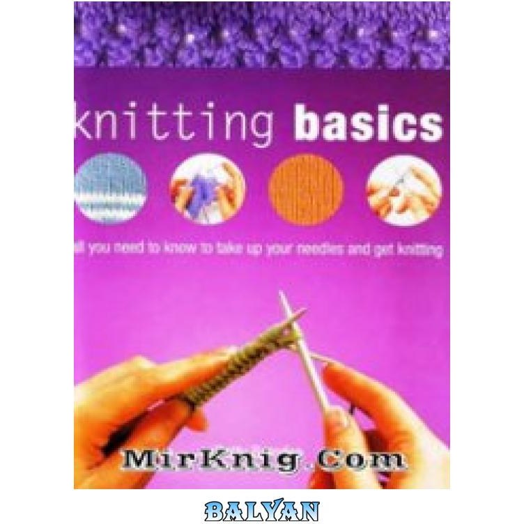 Knitting For Beginners: A Step-By-Step Guide to Knitting. A Book with  Pictures, Patterns, and Techniques to Learn How to Knit from the Basics to  a