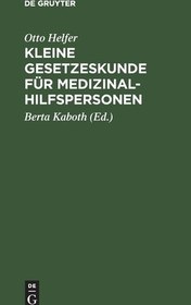 تصویر کتاب Kleine Gesetzeskunde fur Medizinalhilfspersonen: Krankenschwestern, Krankenpfleger, Kinderkrankenschwestern, Krankenpflegehelferinnen, … und med. Bademeister (German Edition) نسخه کامل 