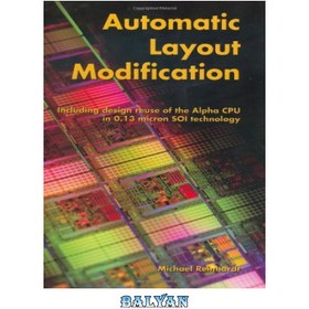 تصویر دانلود کتاب Automatic Layout Modification: Including Design Reuse of the Alpha CPU in 0.13 Micron SOI Technology اصلاح طرح‌بندی خودکار: از جمله استفاده مجدد از طراحی CPU آلفا در فناوری SOI 0.13 میکرون