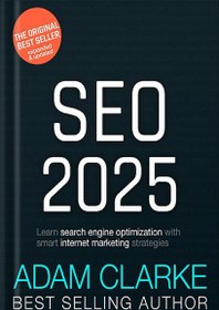 تصویر دانلود کتاب SEO 2025: Learn search engine optimization with smart internet marketing strategies by Adam Clarke 