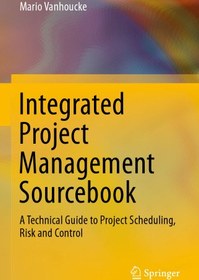 تصویر دانلود کتاب Integrated Project Management Sourcebook: A Technical Guide to Project Scheduling, Risk and Control ویرایش 1 