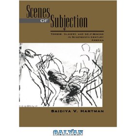 تصویر دانلود کتاب Scenes of Subjection: Terror, Slavery, and Self-Making in Nineteenth-Century America صحنه های سوژه: وحشت، برده داری و خودسازی در آمریکای قرن نوزدهم