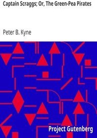 تصویر کتاب Captain Scraggs; Or, The Green-Pea Pirates by Peter B. Kyne نسخه کامل 