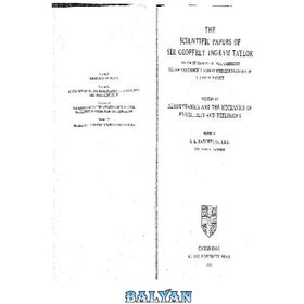 تصویر دانلود کتاب The Scientific Papers of Sir Geoffrey Ingram Taylor (Aerodynamics and the Mechanics of Projectiles and Explosions) مقالات علمی سر جفری اینگرام تیلور (آیرودینامیک و مکانیک پرتابه ها و انفجارها)