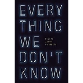 تصویر کتاب زبان اصلی Everything We Dont Know اثر Aaron Gilbreath 