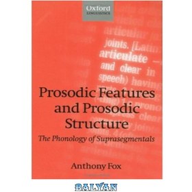 تصویر دانلود کتاب Prosodic Features and Prosodic Structure: The Phonology of Suprasegmentals (Oxford Linguistics) ویژگی‌های عروضی و ساختار عروضی: واج‌شناسی فرابخشی‌ها (زبان‌شناسی آکسفورد)