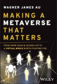تصویر کتاب Making a Metaverse That Matters: From Snow Crash and Second Life to A Virtual World Worth Fighting For نسخه کامل 