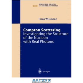 تصویر دانلود کتاب Compton scattering investigating the structure of the nucleon with real photons پراکندگی کامپتون در حال بررسی ساختار نوکلئون با فوتون های واقعی