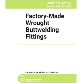 تصویر ASME B16.9- 2024- Factory Made Wrought Buttwelding Fittings- دانلود استاندارد اتصالات لب به لب جوشی 