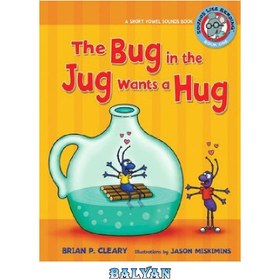 تصویر دانلود کتاب Bug in the Jug Needs a Hug: A Short Vowel Sounds Book. Vol.1 