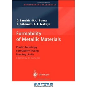 تصویر دانلود کتاب Formability of Metallic Materials: Plastic Anisotropy, Formability Testing, Forming Limits شکل پذیری مواد فلزی: ناهمسانگردی پلاستیک، تست شکل پذیری، محدودیت های شکل دهی