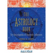 تصویر دانلود کتاب The Astrology Book: The Encyclopedia of Heavenly Influences کتاب طالع بینی: دایره المعارف تأثیرات آسمانی