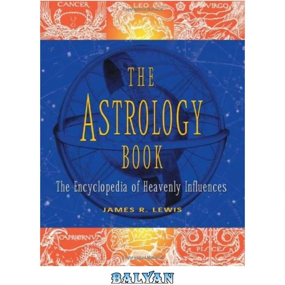 The Astrology Book The Encyclopedia Of Heavenly Influences