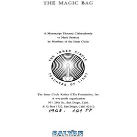 تصویر دانلود کتاب The Magic Bag: A Manuscript Dictated Clairaudiently to Mark Probert by Members of the Inner Circle ا کیسه جادویی: دست نوشته ای که توسط اعضای حلقه درونی به مارک پروبرت دیکته شده است کیسه جادویی: دست نوشته ای که توسط اعضای حلقه درونی به مارک پروبرت دیکته شده است
