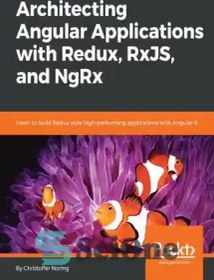 تصویر دانلود کتاب Architecting Angular Applications with Redux, RxJS, and NgRx - معماری برنامه های Angular با Redux، RxJS و NgRx 